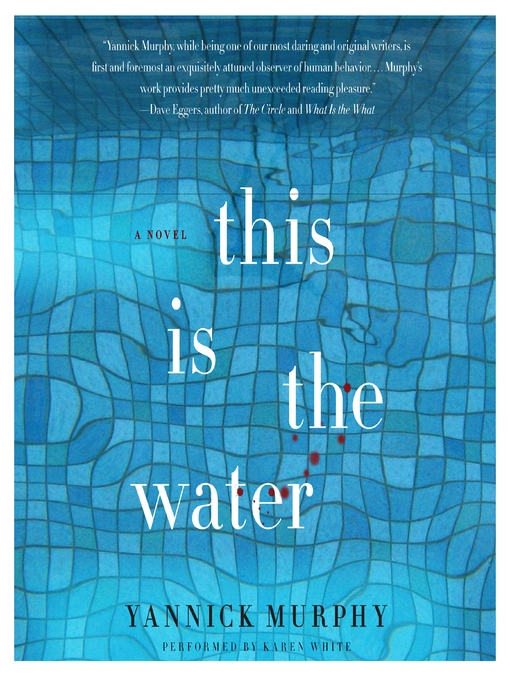 Title details for This Is the Water by Yannick Murphy - Available